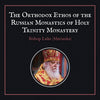 The Orthodox Ethos of the Russian Monastics of Holy Trinity Monastery