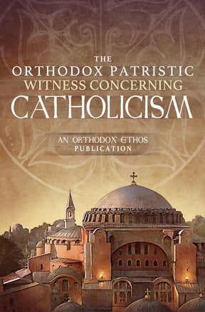 The Orthodox Patristic Witness Concerning Catholicism