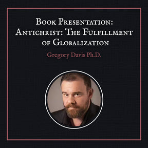 Book Presentation for Antichrist: The Fulfillment of Globalization